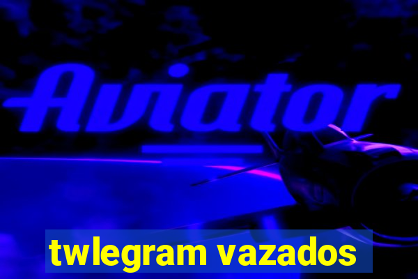 twlegram vazados