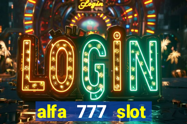 alfa 777 slot login link alternatif