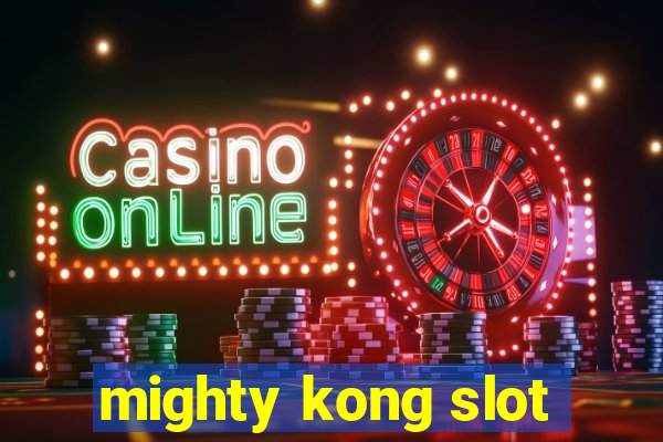 mighty kong slot