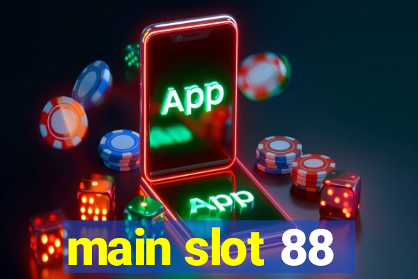 main slot 88