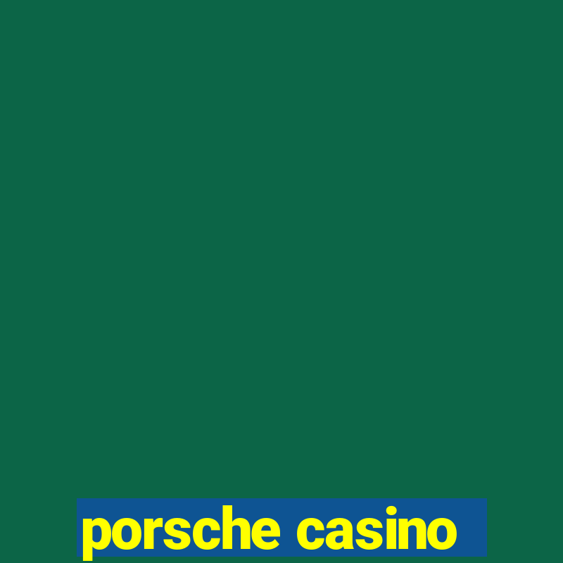 porsche casino