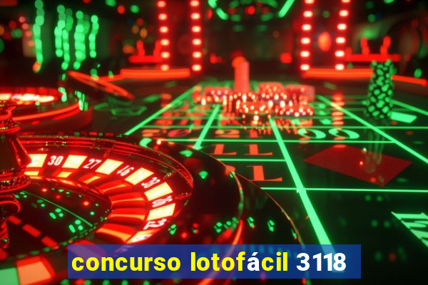 concurso lotofácil 3118