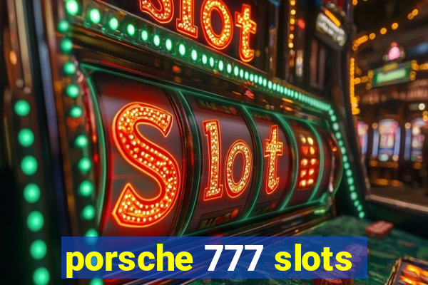 porsche 777 slots