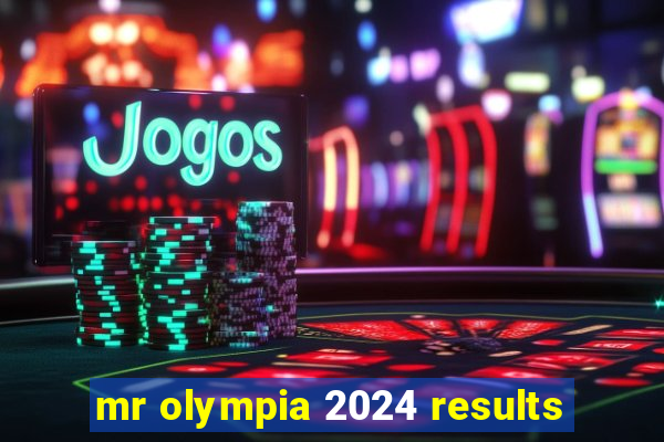 mr olympia 2024 results