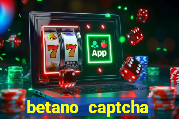 betano captcha security check