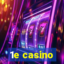 1e casino