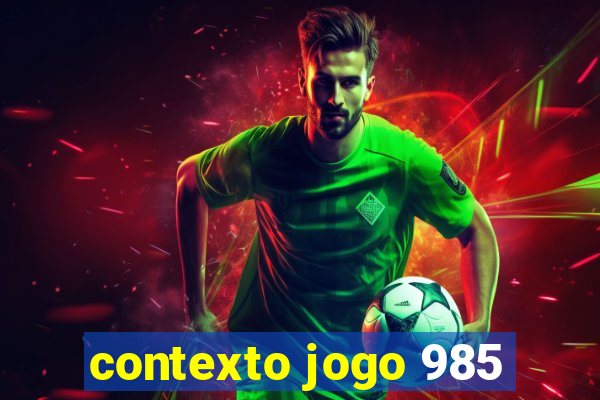 contexto jogo 985