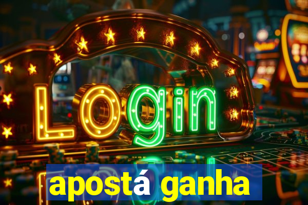 apostá ganha