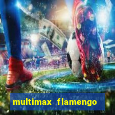 multimax flamengo ao vivo