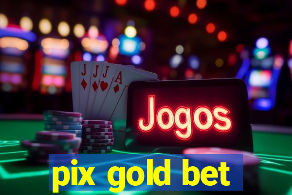 pix gold bet