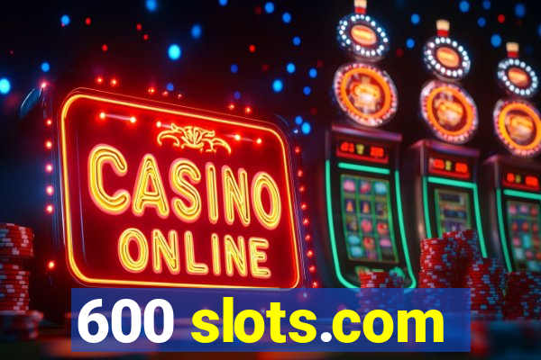 600 slots.com