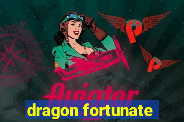 dragon fortunate