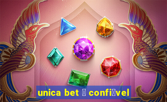 unica bet 茅 confi谩vel