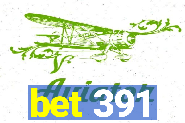 bet 391