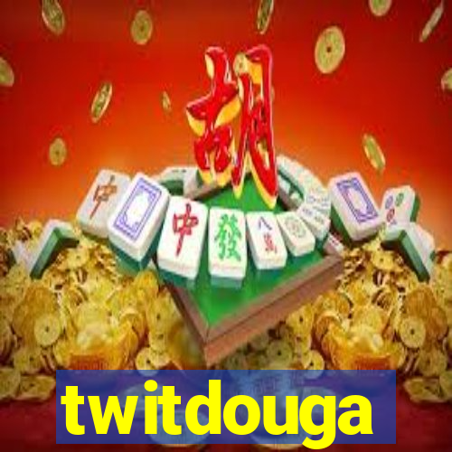 twitdouga