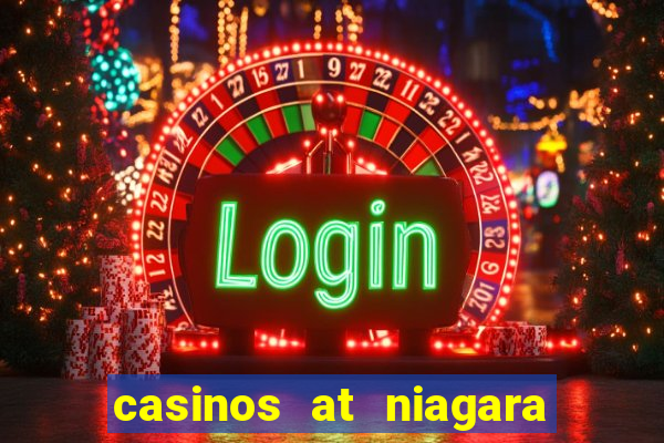 casinos at niagara falls canada