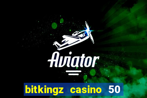 bitkingz casino 50 free spins