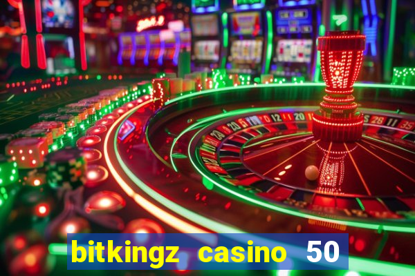 bitkingz casino 50 free spins