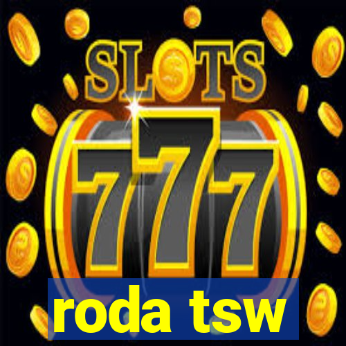 roda tsw