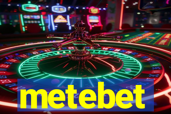 metebet