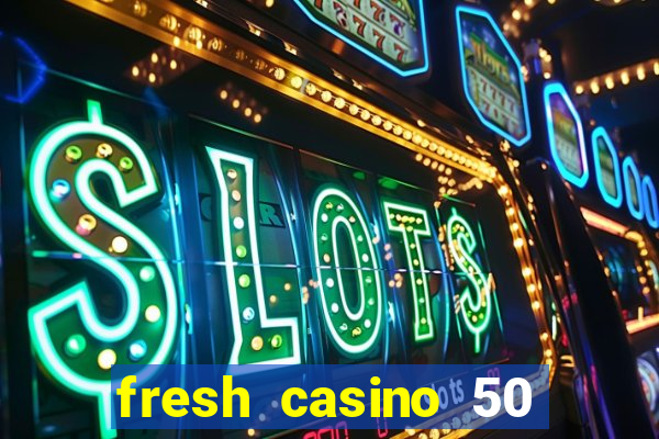 fresh casino 50 giros grátis