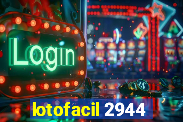 lotofacil 2944