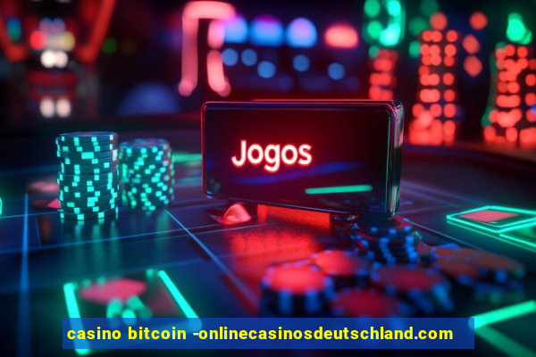 casino bitcoin -onlinecasinosdeutschland.com