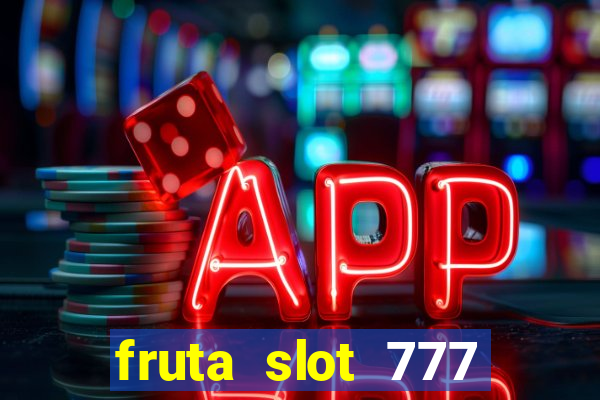 fruta slot 777 mega jackpot