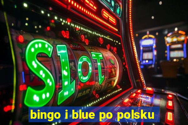 bingo i blue po polsku