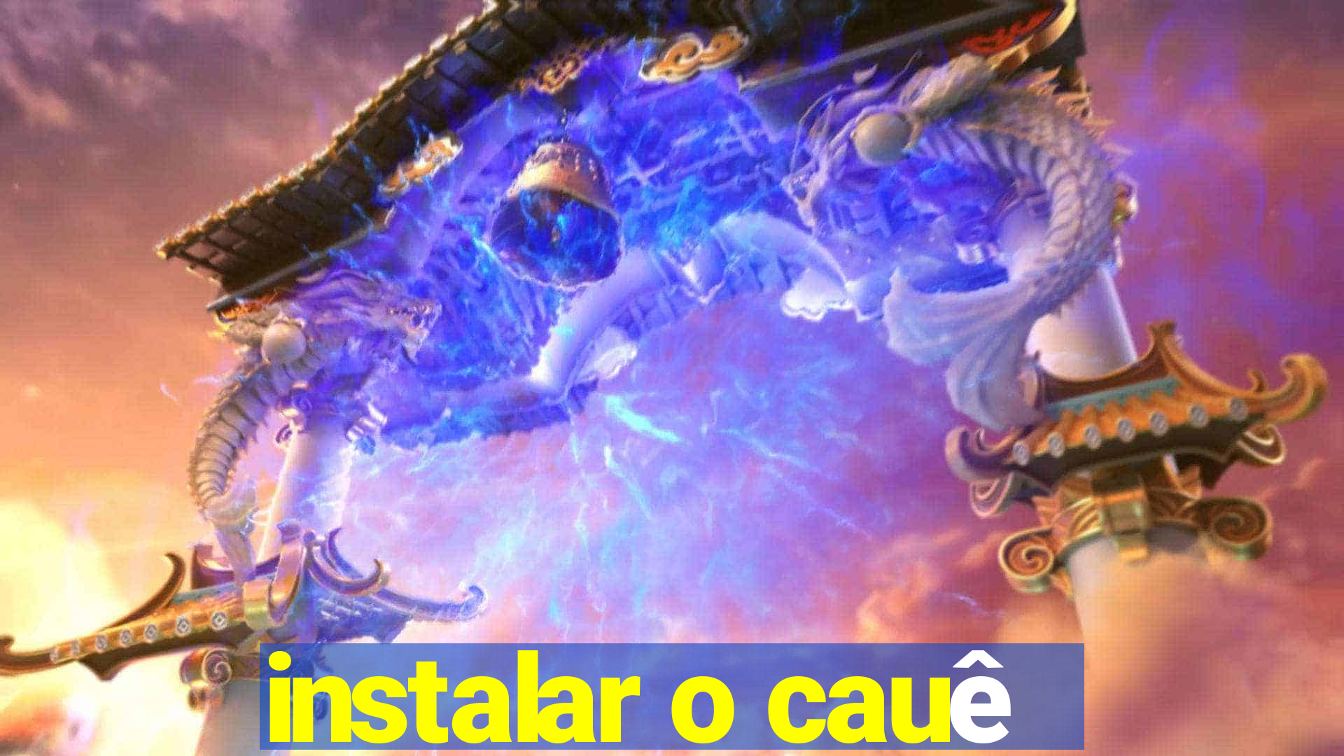 instalar o cauê