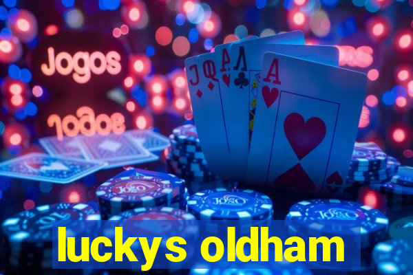 luckys oldham