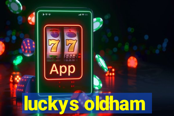 luckys oldham