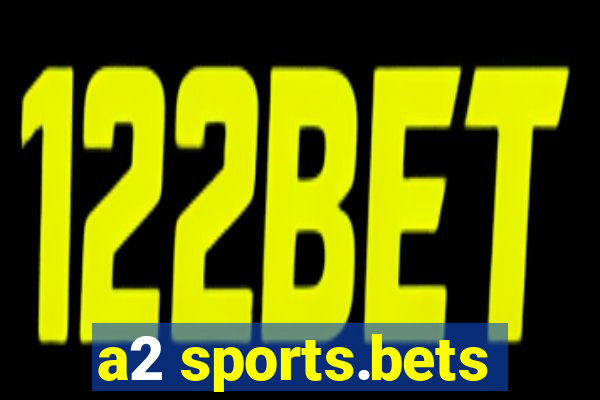 a2 sports.bets