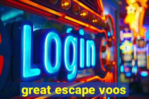 great escape voos