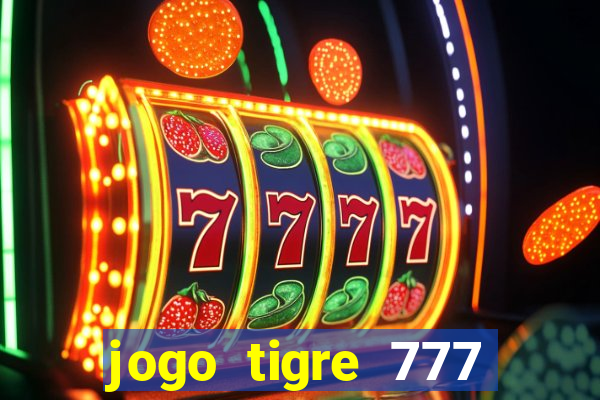 jogo tigre 777 como jogar