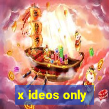 x ideos only