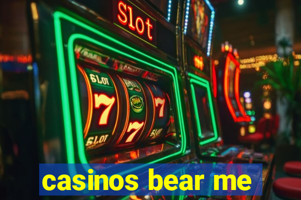 casinos bear me