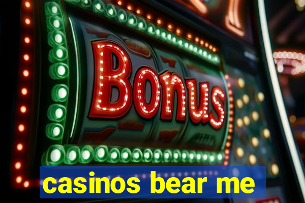 casinos bear me