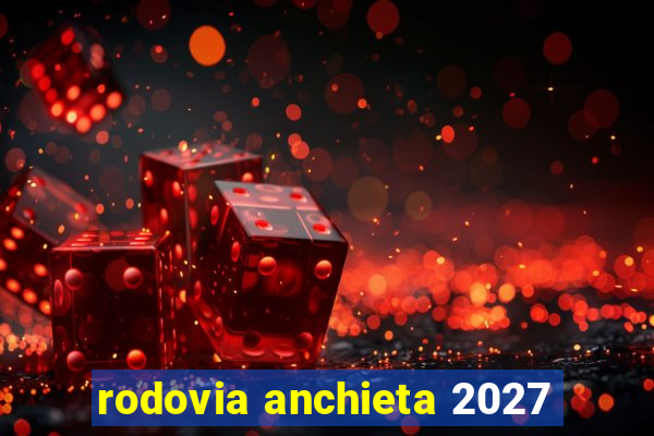 rodovia anchieta 2027