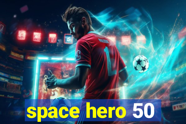 space hero 50