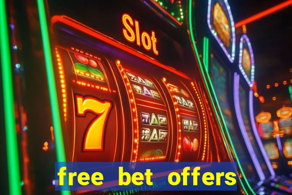 free bet offers with no deposit