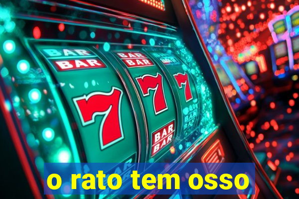 o rato tem osso