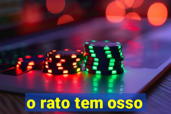 o rato tem osso