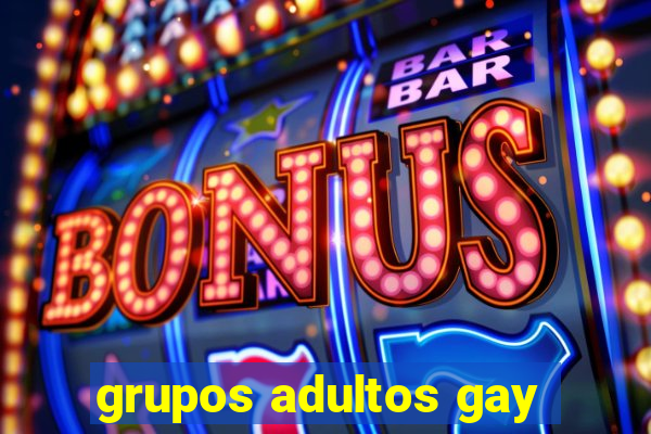 grupos adultos gay