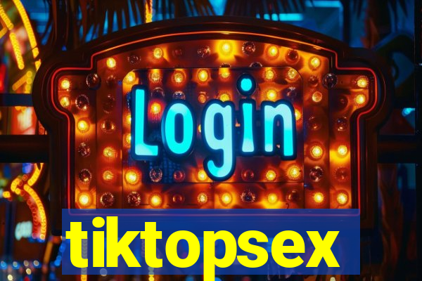 tiktopsex