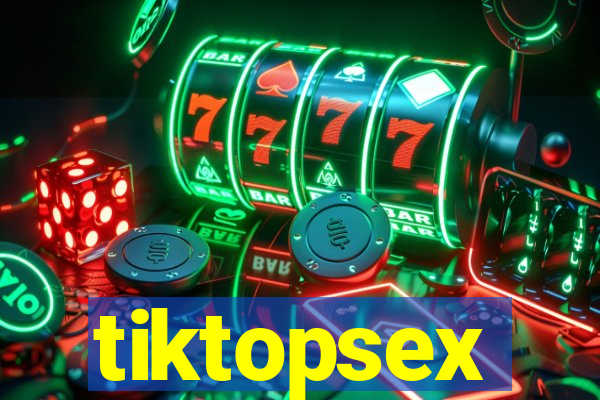 tiktopsex