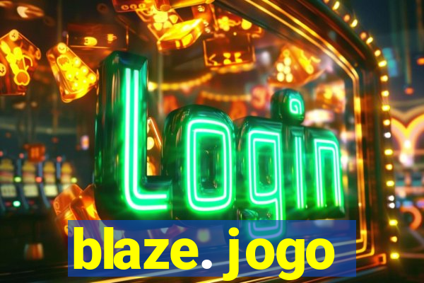 blaze. jogo