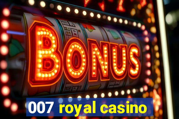 007 royal casino