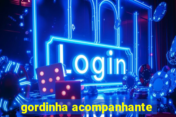 gordinha acompanhante