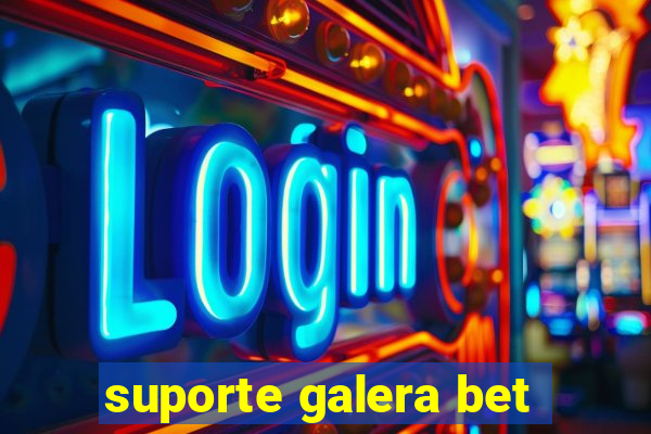 suporte galera bet